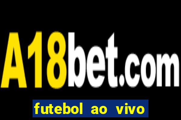 futebol ao vivo sem virus